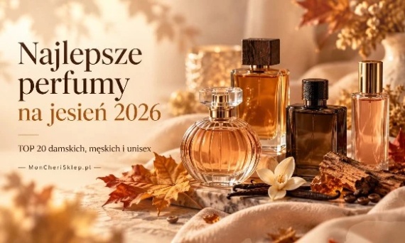 Najlepsze perfumy na jesień 2026 – TOP 20 damskich, męskich i unisex